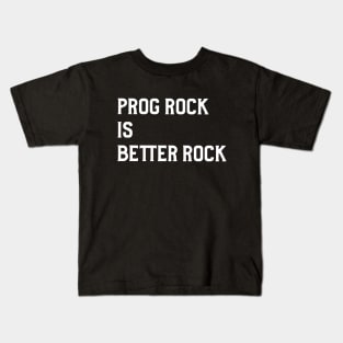 Prog Rock Is Better Rock Kids T-Shirt